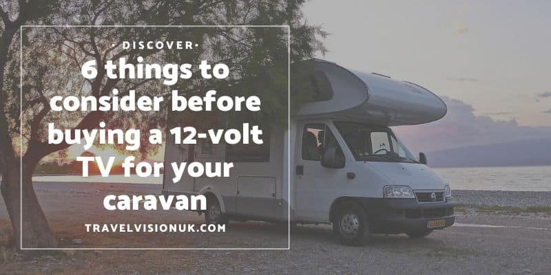 6 things to consider before buying a 12-volt TV for your caravan