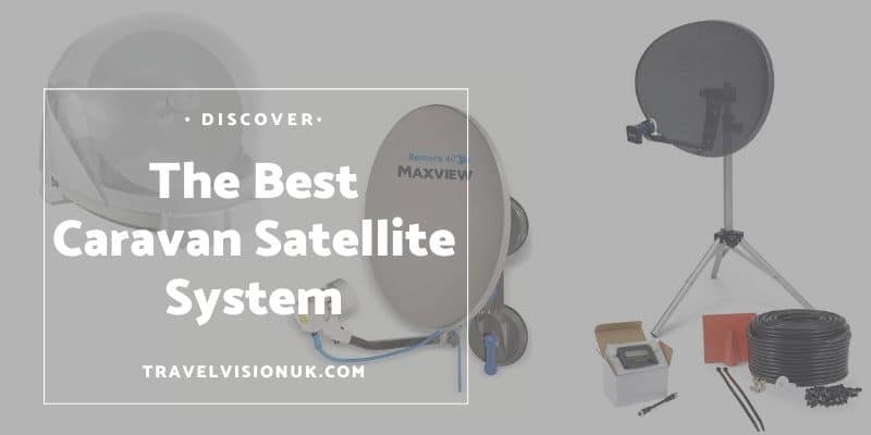 Find the best caravan satellite system to help you stay connected on the road