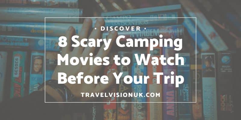 8 Camping Horror movies to get you in the mood for a road trip