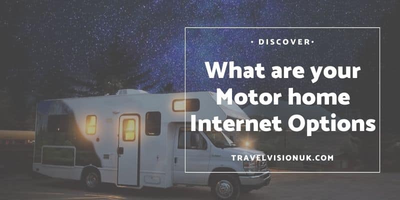 What are your motorhome internet options to get connected on the road?