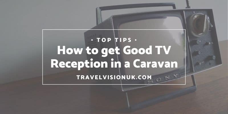 how to get good TV reception in a caravan